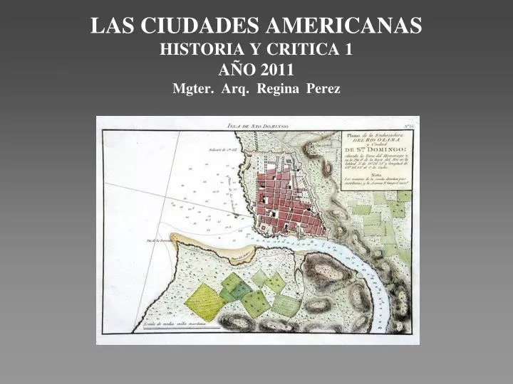 las ciudades americanas historia y critica 1 a o 2011 mgter arq regina perez