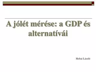 A jólét mérése: a GDP és alternatívái