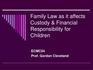 Family Law as it affects Custody &amp; Financial Responsibility for Children