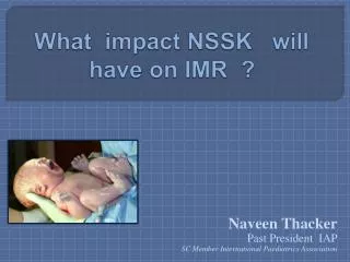What impact NSSK will have on IMR ?
