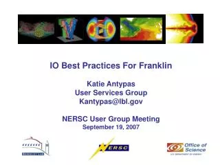 IO Best Practices For Franklin Katie Antypas User Services Group Kantypas@lbl NERSC User Group Meeting September 19, 200