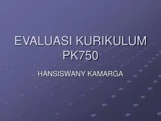 EVALUASI KURIKULUM PK750