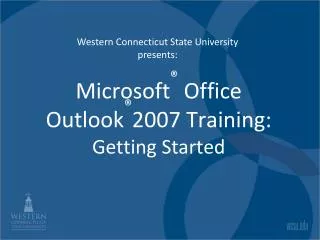 Microsoft ® Office Outlook ® 2007 Training: Getting Started