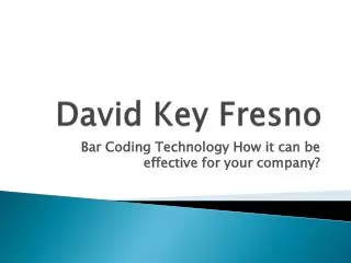 David Key Fresno - Bar Coding Technology How it can be effec