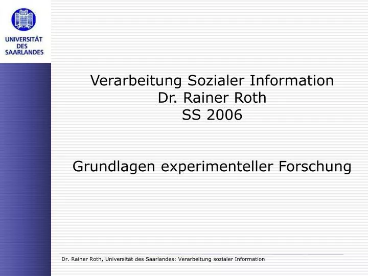 verarbeitung sozialer information dr rainer roth ss 2006 grundlagen experimenteller forschung