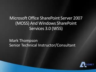 Microsoft Office SharePoint Server 2007 (MOSS) And Windows SharePoint Services 3.0 (WSS)