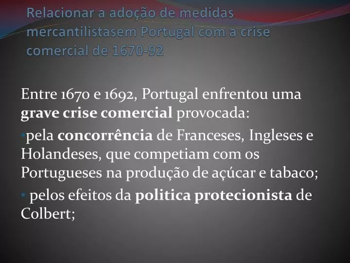 relacionar a ado o de medidas mercantilistasem portugal com a crise comercial de 1670 92