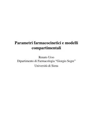 Parametri farmacocinetici e modelli compartimentali Renato Urso Dipartimento di Farmacologia “Giorgio Segre” Università