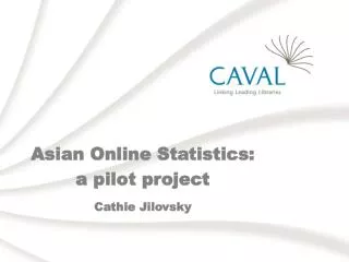 Asian Online Statistics: a pilot project Cathie Jilovsky