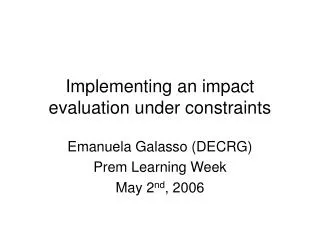 Implementing an impact evaluation under constraints