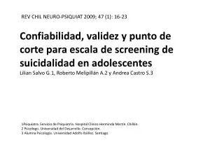 Confiabilidad, validez y punto de corte para escala de screening de suicidalidad en adolescentes Lilian Salvo G.1, Rober