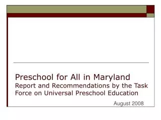 Preschool for All in Maryland Report and Recommendations by the Task Force on Universal Preschool Education
