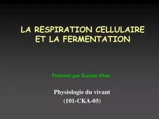 la respiration cellulaire et la fermentation