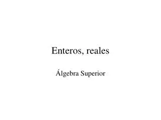 enteros reales