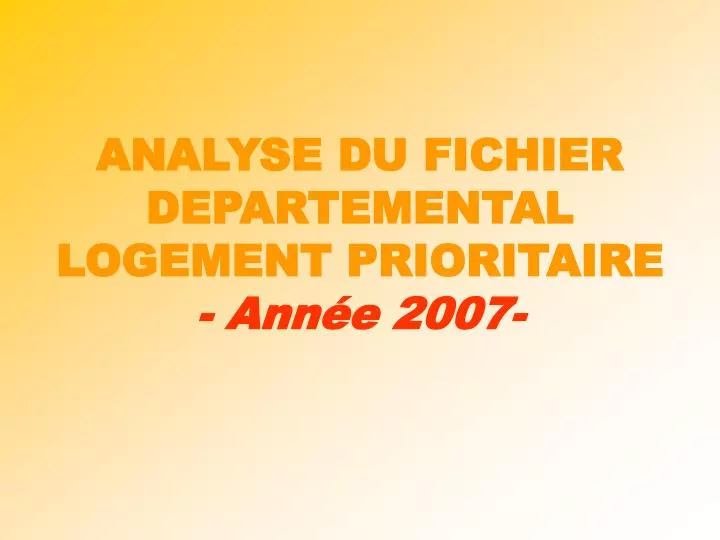 analyse du fichier departemental logement prioritaire ann e 2007