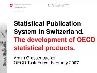 Statistical Publication System in Switzerland. The development of OECD statistical products.