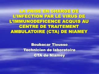 LA PRISE EN CHARGE DE L’INFECTION PAR LE VIRUS DE L’IMMUNODEFICENCE ACQUIS AU CENTRE DE TRAITEMENT AMBULATOIRE (CTA) DE