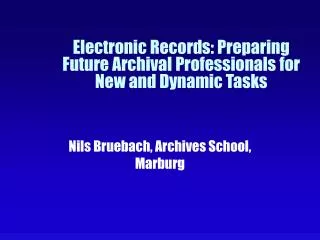 Electronic Records: Preparing Future Archival Professionals for New and Dynamic Tasks