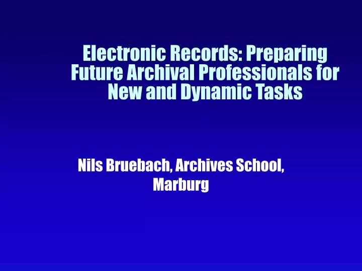 electronic records preparing future archival professionals for new and dynamic tasks