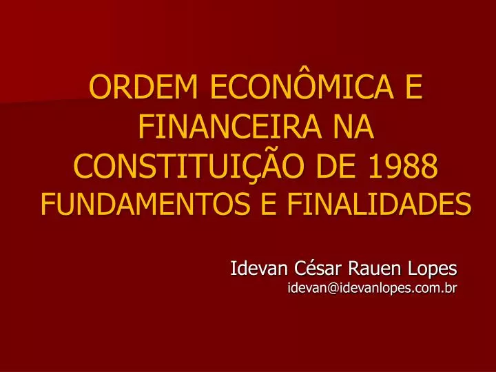 PPT - ORDEM ECONÔMICA E FINANCEIRA NA CONSTITUIÇÃO DE 1988 FUNDAMENTOS ...