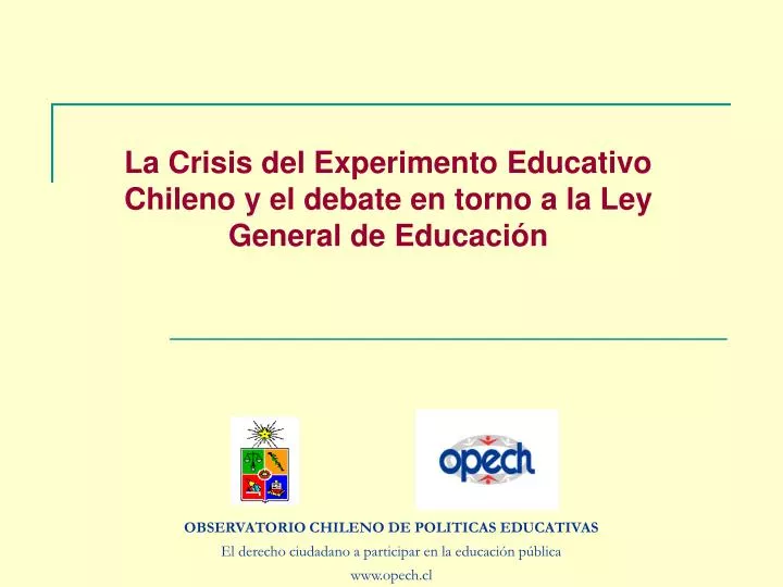 la crisis del experimento educativo chileno y el debate en torno a la ley general de educaci n