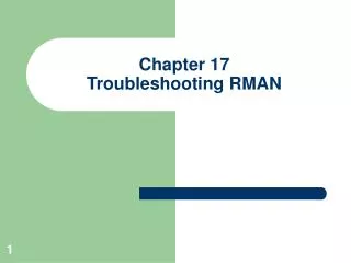 Chapter 17 Troubleshooting RMAN