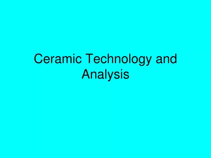 ceramic technology and analysis