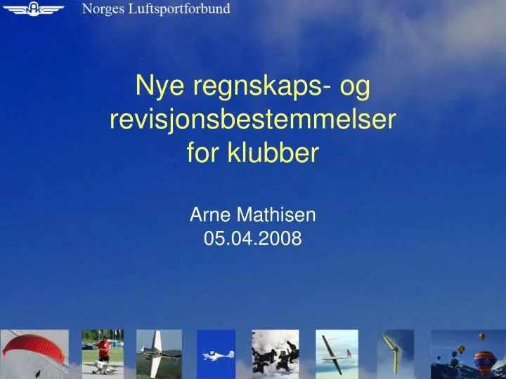 nye regnskaps og revisjonsbestemmelser for klubber arne mathisen 05 04 2008