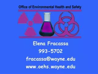 Elena Fracassa 993-5702 fracassa@wayne.edu www.oehs.wayne.edu