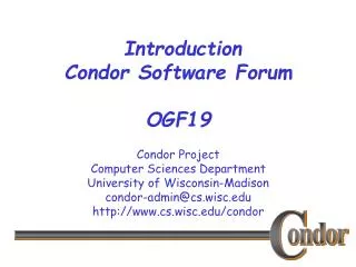 Introduction Condor Software Forum OGF19