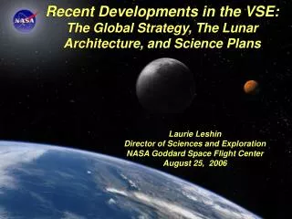 Recent Developments in the VSE: The Global Strategy, The Lunar Architecture, and Science Plans