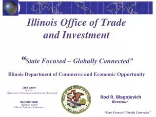 Illinois Office of Trade and Investment “ State Focused – Globally Connected”