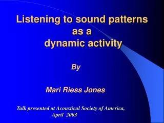Listening to sound patterns as a dynamic activity