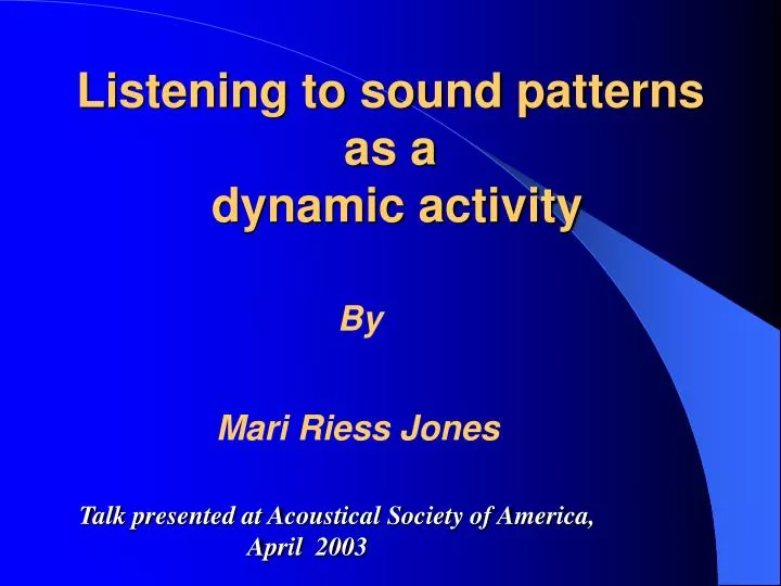 listening to sound patterns as a dynamic activity