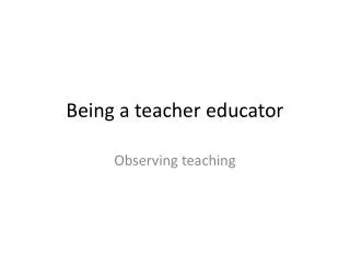 Being a teacher educator