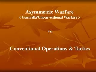 Asymmetric Warfare &lt; Guerrilla/Unconventional Warfare &gt;
