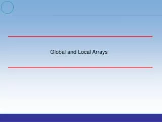 Global and Local Arrays
