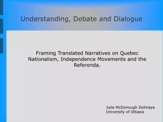 Understanding, Debate and Dialogue