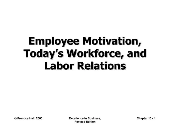 employee motivation today s workforce and labor relations