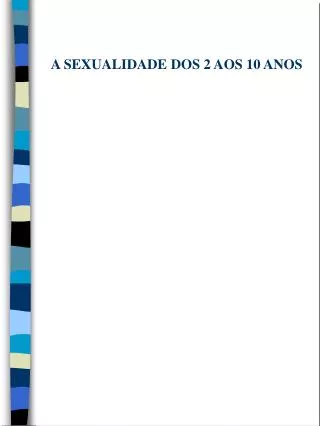 a sexualidade dos 2 aos 10 anos