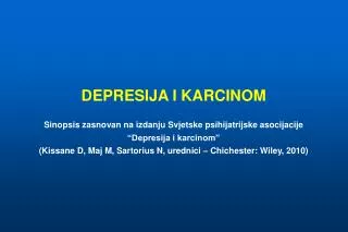 DEPRESIJA I KARCINOM Sinopsis zasnovan na izdanju Svjetske psihijatrijske asocijacije “Depresija i karcinom”