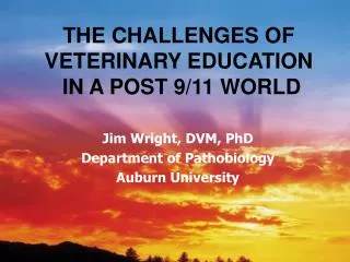 Jim Wright, DVM, PhD Department of Pathobiology Auburn University