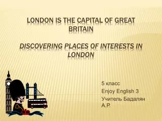 London is the capital of Great Britain Discovering Places of Interests in London