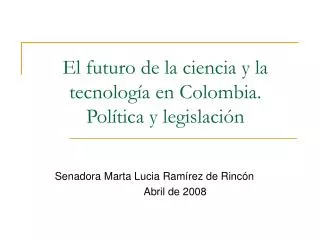 El futuro de la ciencia y la tecnología en Colombia. Política y legislación
