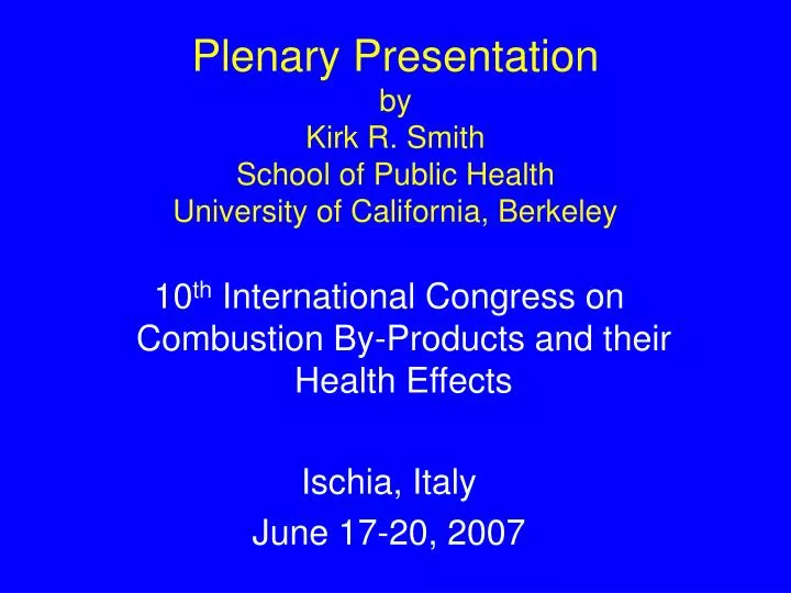 plenary presentation by kirk r smith school of public health university of california berkeley