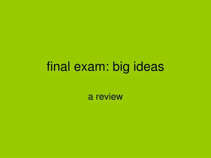 final exam big ideas