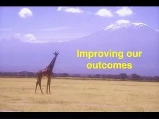 Improving our outcomes