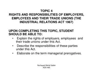 TOPIC 4 RIGHTS AND RESPONSIBILITIES OF EMPLOYERS, EMPLOYEES AND THEIR TRADE UNIONS (THE INDUSTRIAL RELATIONS ACT 1967)