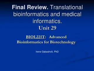 Final Review. Translational bioinformatics and medical informatics. Unit 29