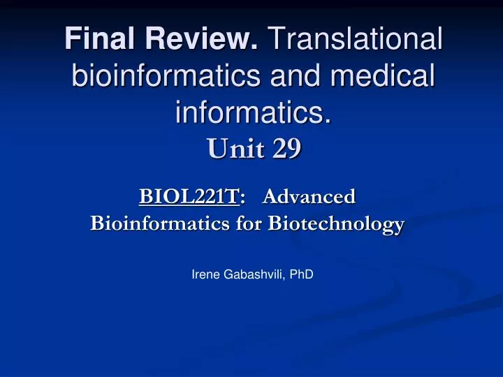 final review translational bioinformatics and medical informatics unit 29